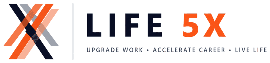 Life5X - Upgrade work, accelerate career, live life